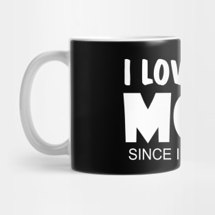 I Love You Mom Since I Was Born Mug